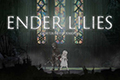 类银河城游戏《ENDER LILIES》将于6月22日登陆NS与Steam